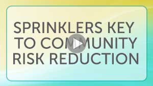Sprinklers Key to Community Risk Reductione